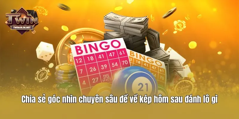 Đề Về Kép Hôm Sau Đánh Lô Gì - Giải Mã Quy Luật Từ Chuyên Gia