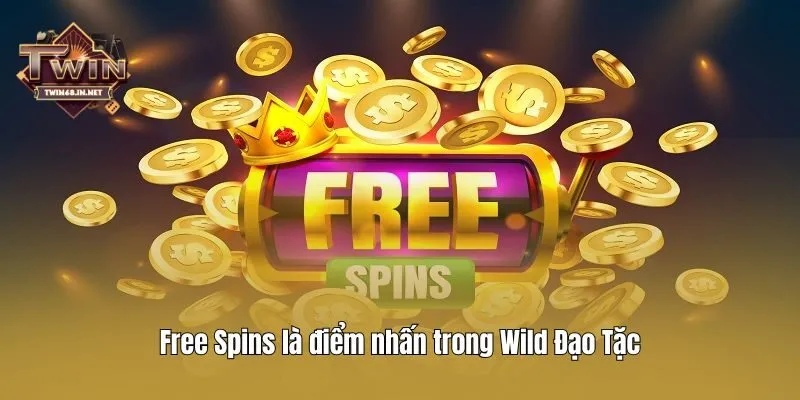 Free Spins là điểm nhấn trong Wild Đạo Tặc