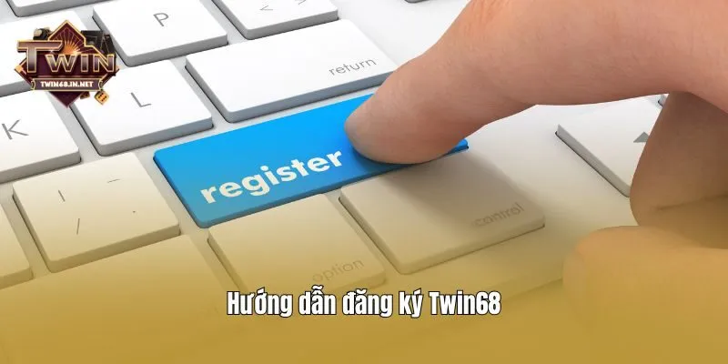 Hướng dẫn đăng ký Twin68
