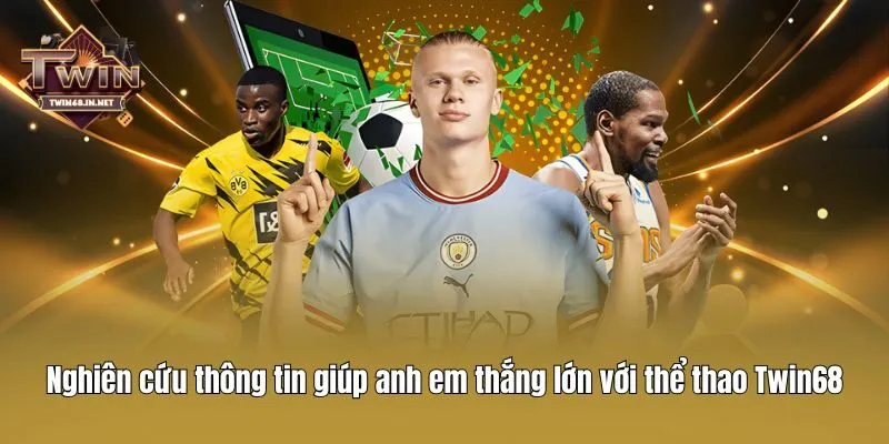 Nghiên cứu thông tin giúp anh em thắng lớn với thể thao Twin68