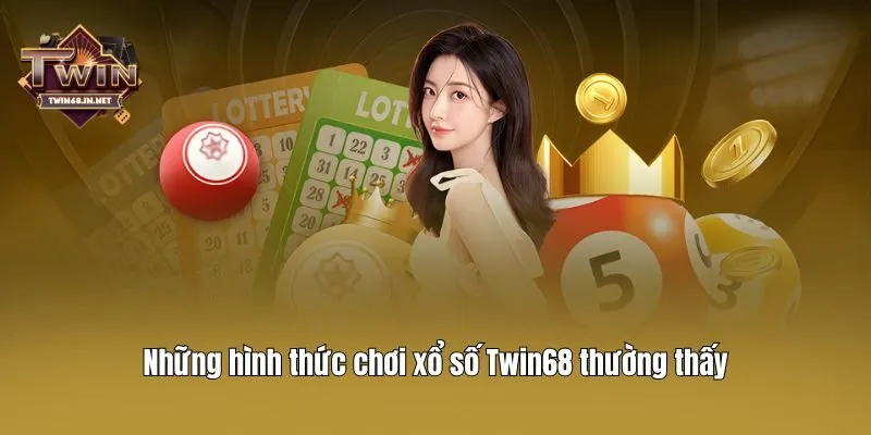 Những hình thức chơi xổ số Twin68 thường thấy